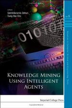 Knowledge Mining Using Intelligent Agents : Texts - Satchidananda Dehuri