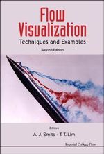 Flow Visualization : Techniques And Examples : 2nd Edition - SMITS A J