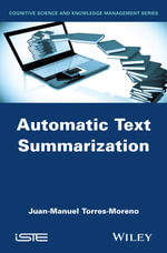 Automatic Text Summarization : Wiley-ISTE Series - Juan-Manuel Torres-Moreno