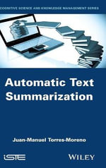 Automatic Text Summarization : Wiley-ISTE Series - Juan-Manuel Torres-Moreno