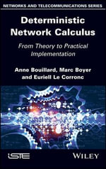 Deterministic Network Calculus : From Theory to Practical Implementation - Anne Bouillard