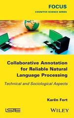 Collaborative Annotation for Reliable Natural Language Processing : Technical and Sociological Aspects - Karën Fort