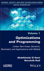 Optimizations and Programming : Linear, Non-linear, Dynamic, Stochastic and Applications with Matlab - Abdelkhalak El Hami