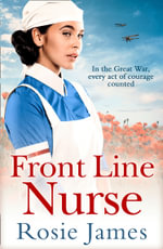 Front Line Nurse : An Emotional First World War Saga Full Of Hope - Rosie James