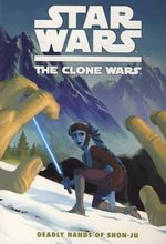 Star Wars - The Clone Wars : Deadly Hands of Shon-Ju - Jeremy Barlow