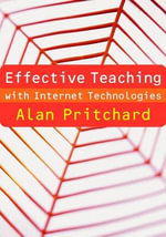 Effective Teaching with Internet Technologies : Pedagogy and Practice - Alan Pritchard