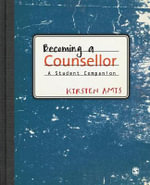 Becoming a Counsellor : A Student Companion - Kirsten Amis