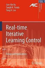 Real-time Iterative Learning Control : Design and Applications - Jian-Xin Xu