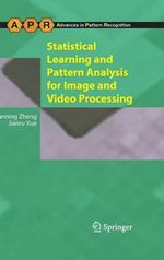 Statistical Learning and Pattern Analysis for Image and Video Processing : Advances in Computer Vision and Pattern Recognition - Nanning Zheng