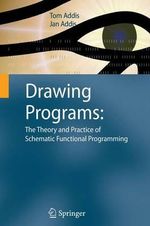 Drawing Programs : The Theory and Practice of Schematic Functional Programming - Tom Addis