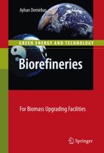 Biorefineries : For Biomass Upgrading Facilities - Ayhan Demirbas