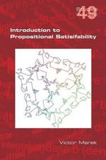 Introduction to Propositional Satisfiability : Studies in Logic - Victor Marek