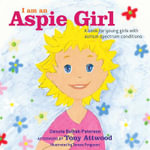 I am an Aspie Girl : A Book for Young Girls With Autism Spectrum Conditions - Danuta Bulhak-Paterson