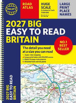 2027 Philip's Big Easy to Read Road Atlas of Britain (A3 Spiral) : The detail you need at a size you can read - Philip's Maps