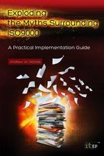 Exploding the Myths Surrounding Iso9000 - A Practical Implementation Guide : A Practical Implementation Guide - Andrew W. Nichols