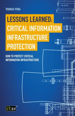Lessons Learned : Critical Information Infrastructure Protection: How to protect critical information infrastructure - Toomas Viira
