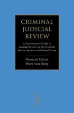 Criminal Judicial Review : A Practitioner's Guide to Judicial Review in the Criminal Justice System and Related Areas - Piers von Berg