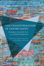 The Transformation of Enforcement : European Economic Law in a Global Perspective - Andrea Wechsler