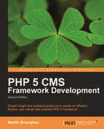 PHP 5 CMS Framework Development - 2nd Edition : For professional PHP developers, this is the perfect guide to web-oriented frameworks and content management systems. Covers all the critical design issues and programming techniques in an easy-to-follow style and structure. - Martin Brampton