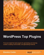 WordPress Top Plugins : Find and install the best plugins for generating and sharing content, building communities and generating revenue - Brandon Corbin