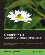 Cakephp 1.3 Application Development Cookbook - Mariano Iglesias