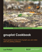 gnuplot Cookbook : Visual guide to every kind of graph you can make with this plotting software with this book and ebook - Lee Phillips