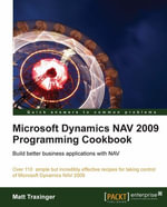 Microsoft Dynamics NAV 2009 Programming Cookbook : Build better business applications with NAV - Matthew Traxinger