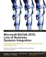Microsoft BizTalk 2010 : Line of Business Systems Integration - Kent Weare