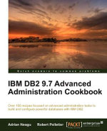 IBM DB2 9.7 Advanced Administration Cookbook - Adrian Neagu