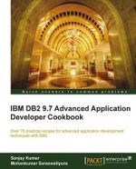 IBM DB2 9.7 Advanced Application Developer Cookbook - Sanjay Kumar