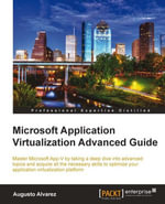 Microsoft Application Virtualization Advanced Guide : This book will take your App-V skills to the ultimate level. Dig deep into the technology and learn stuff you never knew existed. The step-by-step approach makes it surprisingly easy to realize the full potential of App-V. - Augusto Alvarez