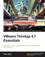 VMware ThinApp 4.7 Essentials - Peter Bjork