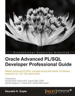 Oracle Advanced PL/SQL Developer Professional Guide : Master advanced PL/SQL concepts along with plenty of example questions for 1Z0-146 examination with this book and ebook - Saurabh K. Gupta