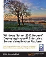 Windows Server 2012 Hyper-V : Deploying the Hyper-V Enterprise Server Virtualization Platform - Zahir Hussain Shah