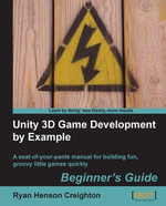 Unity 3D Game Development by Example Beginner's Guide : A seat-of-your-pants manual for building fun, groovy little games quickly - Ryan Henson Creighton