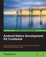 Android Native Development Kit Cookbook - Feipeng Liu