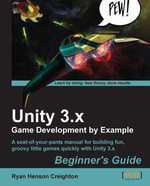 Unity 3.x Game Development by Example Beginner's Guide : A seat-of-your-pants manual for building fun, groovy little games quickly with Unity 3.x - Ryan Henson Creighton