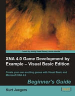 XNA 4.0 Game Development by Example: Beginner's Guide - Visual Basic Edition : Create your own exciting games with Visual Basic and Microsoft XNA 4.0 - Kurt Jaegers