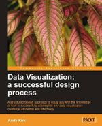 Data Visualization : A Successful Design Process - Andy Kirk