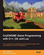 Cryengine Game Programming with C++, C#, and Lua - Carl-Filip Lundgren