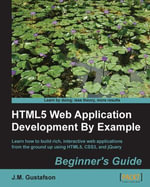 HTML5 Web Application Development By Example : Beginner's guide - Jody Gustafson