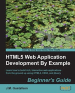 HTML5 Web Application Development By Example : Beginner's guide - J.M. Gustafson