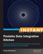 Instant Pentaho Data Integration Kitchen - Sergio Sergio