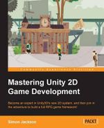 Mastering Unity 2D Game Development - Simon Jackson
