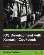 IOS Development with Xamarin Cookbook - Dimitris Tavlikos