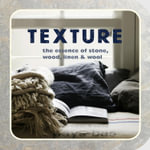 Texture : The Essence of Stone, Wood, Linen & Wool - Ryland Peters & Small