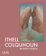 Ithell Colquhoun : Between Worlds - Katy Norris