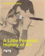 A Little Feminist History of Art - Charlotte Mullins
