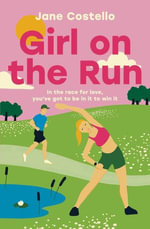 Girl on the Run : The Sunday Times bestselling enemies to lovers, laugh-out-loud romcom - the perfect spring read. - Jane Costello