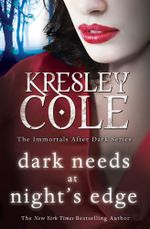 Dark Needs at Night's Edge : Immortals After Dark : Book 5 - Kresley Cole